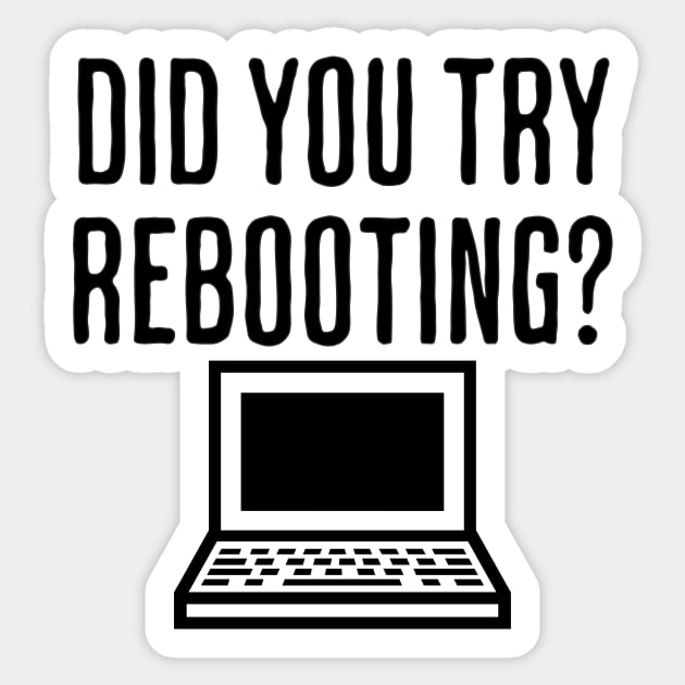 Did You Try Rebooting - Funny Motivational Saying Sticker by AlanPhotoArt